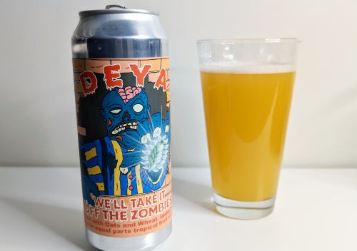 We'll Take It Off the Zombies - Deya Brewing Company