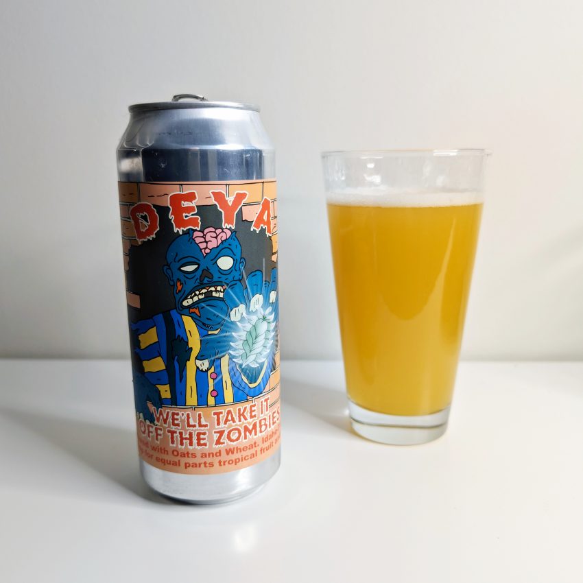 We'll Take It Off the Zombies - Deya Brewing Company