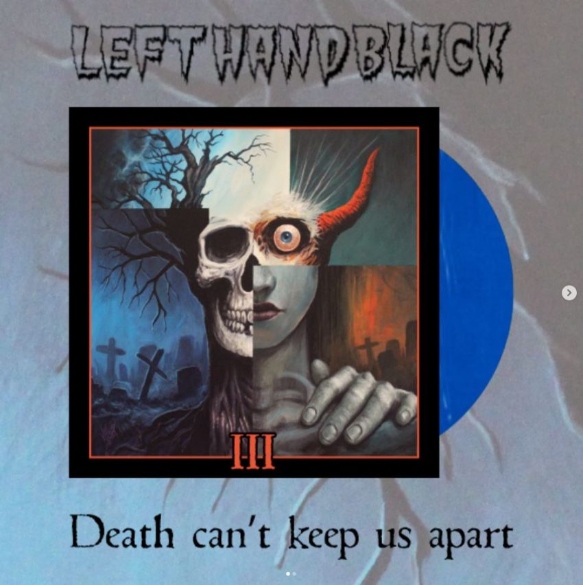 Left Hand Black Death can't keep us apart