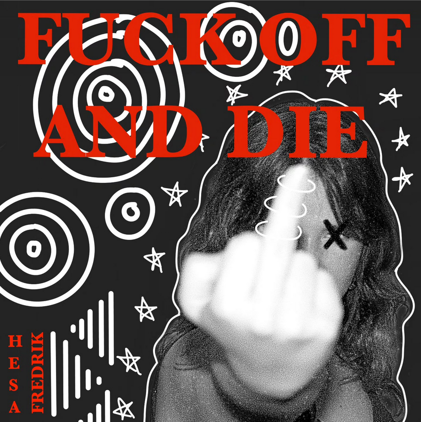 Hesa Fredrik Fuck off and die
